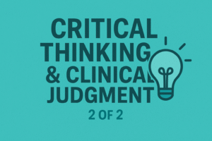 Critical Thinking & Clinical Judgment 2 of 2